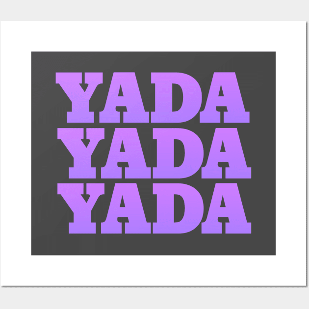 Yada Yada Yada Wall Art by Dale Preston Design